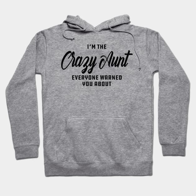 Aunt - I'm the crazy aunt everyone warn you about Hoodie by KC Happy Shop